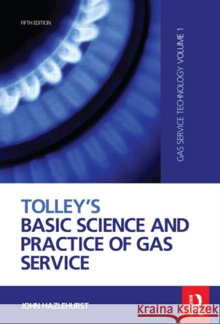 Tolley's Basic Science and Practice of Gas Service John Hazlehurst 9781856176712  - książka