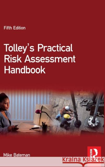 Tolley's Practical Risk Assessment Handbook Mike Bateman 9781138174405 Taylor & Francis Ltd - książka