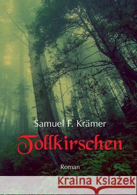 Tollkirschen Samuel F. Kramer 9783743930797 Tredition Gmbh - książka