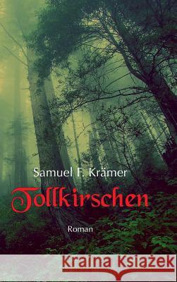 Tollkirschen Samuel F. Kramer 9783743930803 Tredition Gmbh - książka