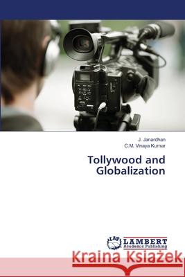 Tollywood and Globalization Janardhan, J.; Vinaya Kumar, C.M. 9786139970773 LAP Lambert Academic Publishing - książka