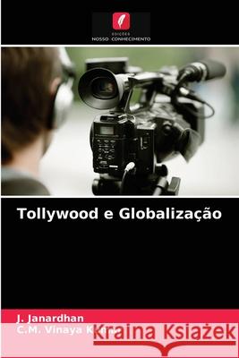 Tollywood e Globalização J Janardhan, C M Vinaya Kumar 9786204073347 Edicoes Nosso Conhecimento - książka