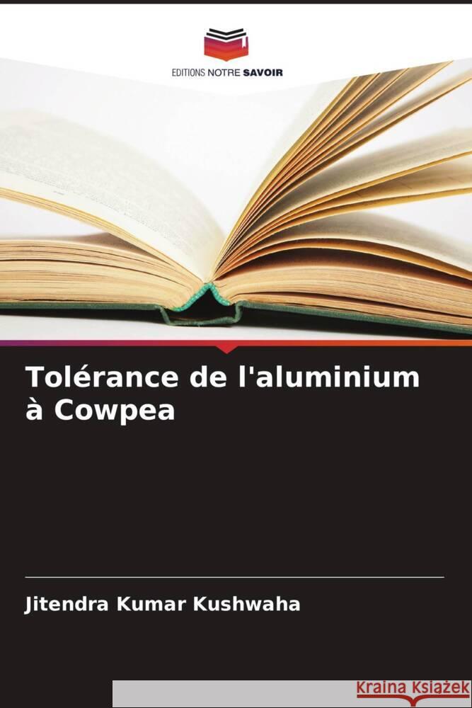 Tolérance de l'aluminium à Cowpea Kushwaha, Jitendra Kumar 9786205540282 Editions Notre Savoir - książka