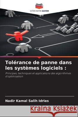 Tolérance de panne dans les systèmes logiciels : Salih Idries, Nadir Kamal 9786200823984 Editions Notre Savoir - książka