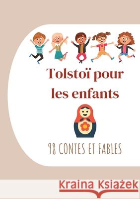 Tolstoï pour les enfants: 98 Contes et Fables: Contes de Tolstoï à lire le soir avant de s'endormir (édition intégrale) Tolstoï, Léon 9782322412846 Books on Demand - książka