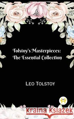 Tolstoy's Masterpieces: The Essential Collection Leo Tolstoy   9788119378975 Happy Hour Books - książka