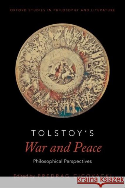 Tolstoy's War and Peace: Philosophical Perspectives Predrag Cicovacki 9780197625880 Oxford University Press, USA - książka
