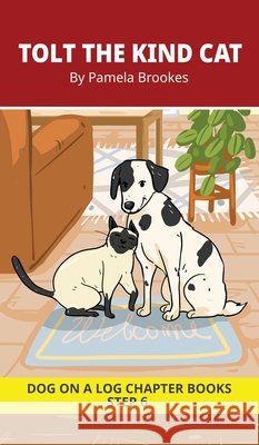 Tolt the Kind Cat Chapter Book: Decodable Chapter Book Series for Students Learning to Read. For Developing Readers and Students with Dyslexia. (Step Pamela Brookes Brenda Hanna M. Ed Doan Trang 9781648312694 Dog on a Log Books - książka