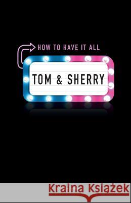 Tom & Sherry: How to Have It All Elisabeth Glas 9780996564809 Elisabeth Glas - książka