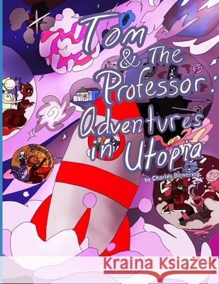 Tom & The Professor: Adventures in Utopia Alexander McFarland, Carley Bowering, Chuck Bowering 9798466557763 Independently Published - książka