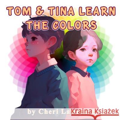 Tom & Tina Learn the Colors Jerome Lawrence Cheri Lawrence  9798396522145 Independently Published - książka