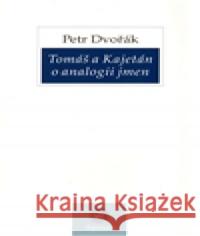 Tomáš a Kajetán o analogii jmen Petr Dvořák 9788085929966 Krystal OP - książka