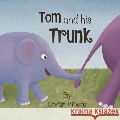 Tom and His Trunk Chrish Vindhy Chrish Vindhy  9798370816413 Independently Published - książka