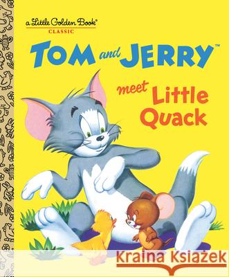 Tom and Jerry Meet Little Quack (Tom & Jerry) Don McLaughlin Harvey Eisenberg Golden Books 9780593306444 Golden Books - książka