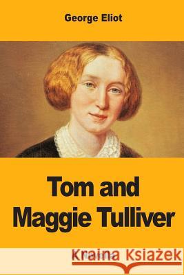 Tom and Maggie Tulliver George Eliot 9781547039678 Createspace Independent Publishing Platform - książka