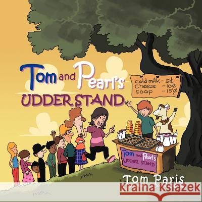 Tom and Pearl's Udder Stand Tom Paris 9781466948297 Trafford Publishing - książka