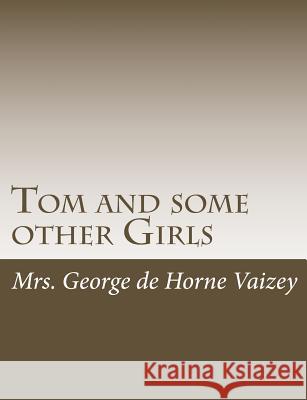 Tom and some other Girls De Horne Vaizey, Mrs George 9781515046479 Createspace - książka