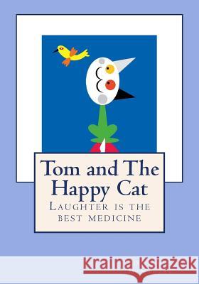 Tom and The Happy Cat: Laughter is the best medicine! McNamara, Deirdre 9781503284968 Createspace - książka