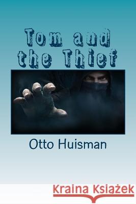 Tom and the Thief Otto Reijnold Huisman 9781530972487 Createspace Independent Publishing Platform - książka