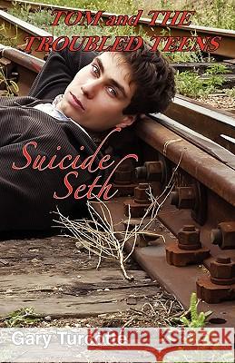 Tom and the Troubled Teens: Suicide Seth Turcotte, Gary 9781432768270 Outskirts Press - książka