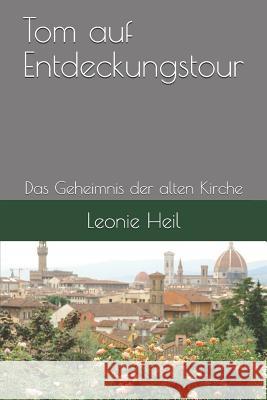 Tom auf Entdeckungstour: Das Geheimnis der alten Kirche Leonie Heil 9781070977782 Independently Published - książka