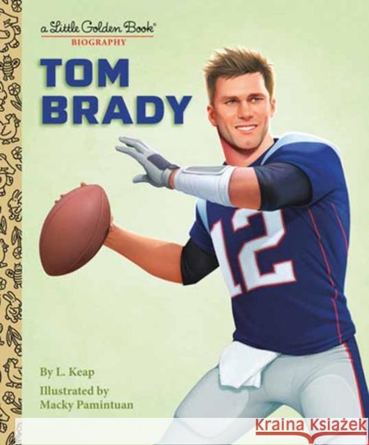 Tom Brady: A Little Golden Book Biography L. Keap Macky Pamintuan 9780593652152 Golden Books - książka