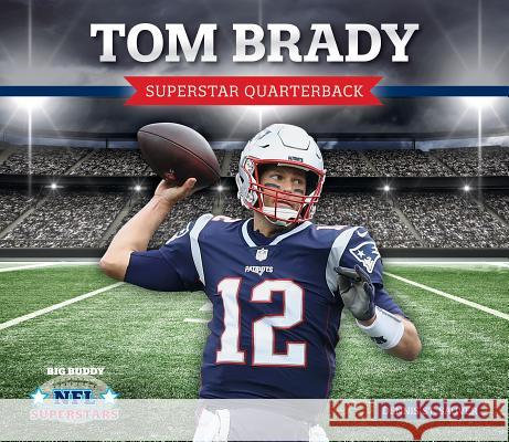 Tom Brady: Superstar Quarterback Dennis St Sauver 9781532119781 Big Buddy Books - książka