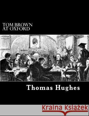 Tom Brown at Oxford Thomas Hughes Alex Struik 9781480115637 Createspace - książka