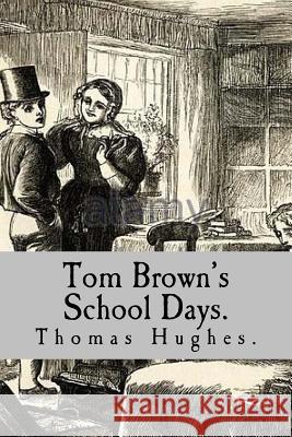 Tom Brown's School Days. Thomas Hughes 9781537319544 Createspace Independent Publishing Platform - książka