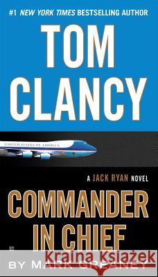 Tom Clancy: Commander in Chief Mark Greaney 9781101988817 Berkley Books - książka