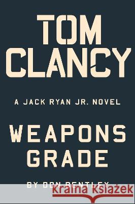 Tom Clancy Weapons Grade Don Bentley 9780593422816 G.P. Putnam's Sons - książka