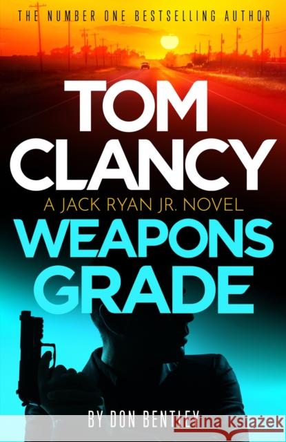 Tom Clancy Weapons Grade: A breathless race-against-time Jack Ryan, Jr. thriller Don Bentley 9781408727737 Little, Brown - książka