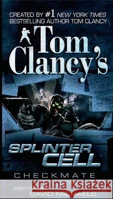 Tom Clancy's Splinter Cell: Checkmate David Michaels 9780425212783 Berkley Publishing Group - książka