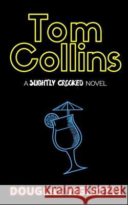 Tom Collins: A 'Slightly Crooked' Novel Douglas Vigliotti 9781737548201 Slightly Crooked - książka