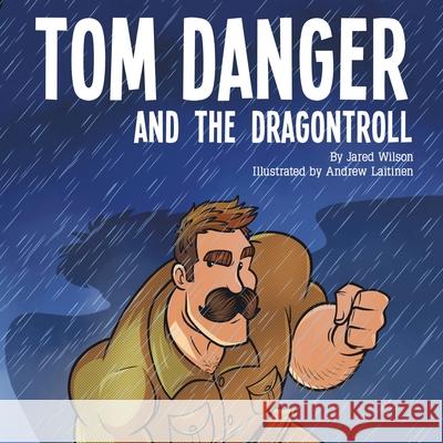 Tom Danger and the Dragontroll Jared Wilson 9781632964724 Lucid Books - książka