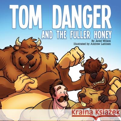 Tom Danger and the Fuller Honey Jared Wilson 9781632963963 Lucid Books - książka