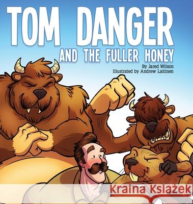 Tom Danger and the Fuller Honey Jared Wilson 9781632963970 Lucid Books - książka