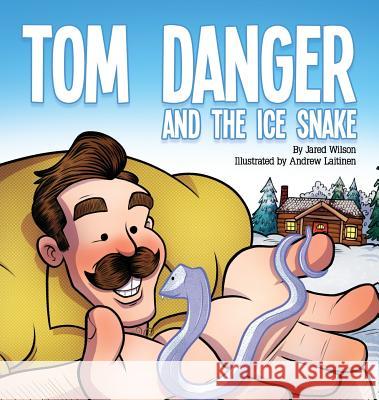 Tom Danger and the Ice Snake Jared Wilson, Andrew Laitinen 9781632963406 Lucid Books - książka