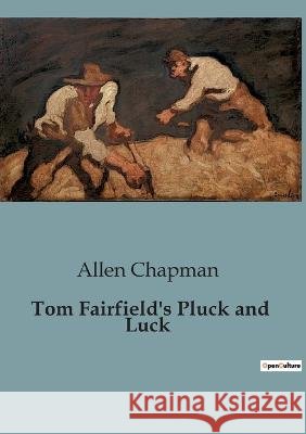 Tom Fairfield's Pluck and Luck Allen Chapman   9791041828944 Culturea - książka