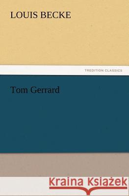 Tom Gerrard Louis Becke 9783847240334 Tredition Classics - książka