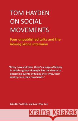 Tom Hayden on Social Movements: Four unpublished talks and the Rolling Stone interview Tom Hayden 9780578400471 Paul Ryder - książka