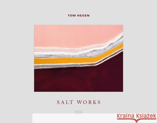 Tom Hegen: Salt Works Hegen, Tom 9783775754033 Hatje Cantz - książka