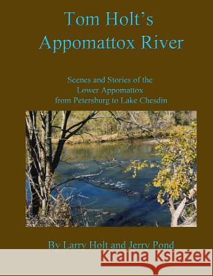 Tom Holt's Appomattox River MR Larry Holt 9781493680818 Createspace - książka