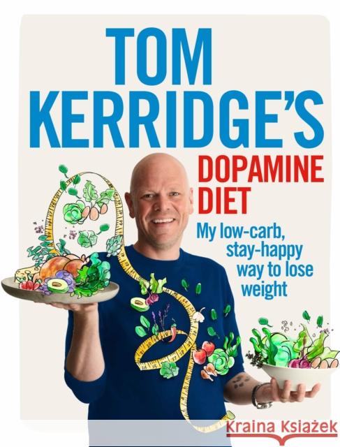 Tom Kerridge's Dopamine Diet: My low-carb, stay-happy way to lose weight Tom Kerridge 9781472935410 Absolute Press - książka