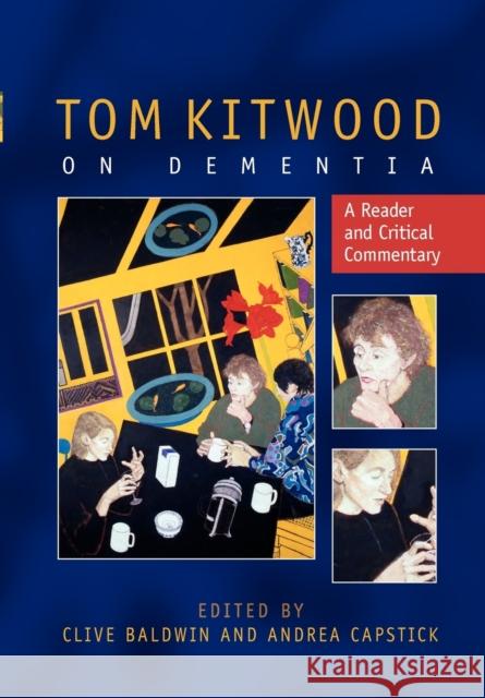 Tom Kitwood on Dementia: A Reader and Critical Commentary Clive Baldwin 9780335222711 OPEN UNIVERSITY PRESS - książka