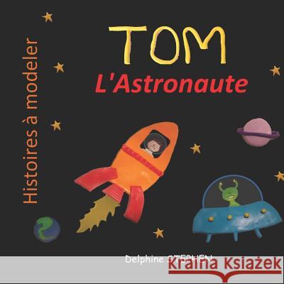 Tom l'Astronaute Delphine Stephen 9781093445466 Independently Published - książka