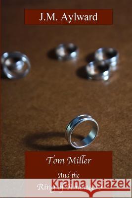 Tom Miller and the Ring of Amonecro J. M. Aylward 9781516919680 Createspace - książka