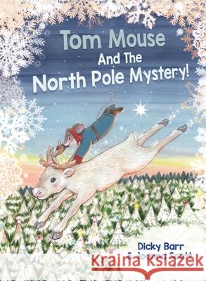 Tom Mouse And The North Pole Mystery! Dicky Barr Joanna Scott 9781999956929 Tom Mouse Publishing Limited - książka