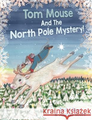 Tom Mouse And The North Pole Mystery! Dicky Barr Joanna Scott 9781999956936 Tom Mouse Publishing Limited - książka