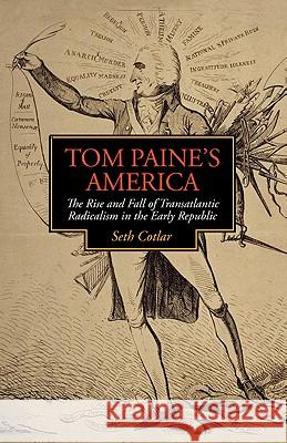 Tom Paine's America: The Rise and Fall of Transatlantic Radicalism in the Early Republic Cotlar, Seth 9780813931005 University of Virginia Press - książka